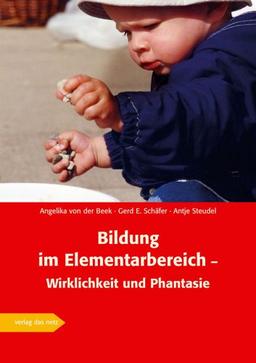 Bildung im Elementarbereich - Wirklichkeit und Phantasie