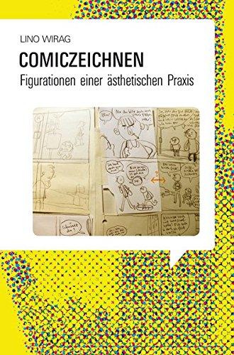 Comiczeichnen: Figurationen einer ästhetischen Praxis (Bildnarrative)