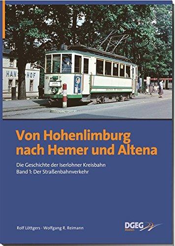 Von Hohenlimburg nach Hemer und Altena: Die Geschichte der Iserlohner Kreisbahn, Band 1: der Straßenbahnverkehr