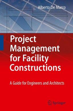 Project Management for Facility Constructions: A Guide for Engineers and Architects