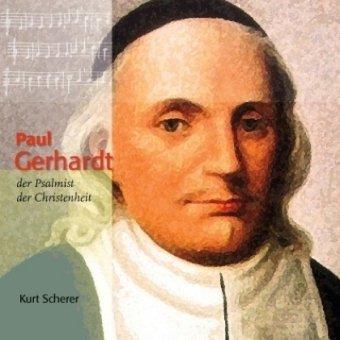 Paul Gerhardt - der Psalmist der Christenheit. CD