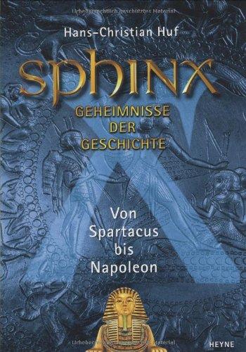 Sphinx 6. Geheimnisse der Geschichte. von Spartacus bis Napoleon