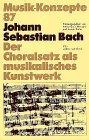 Johann Sebastian Bach. Der Choralsatz als musikalisches Kunstwerk (Musik-Konzepte 87)