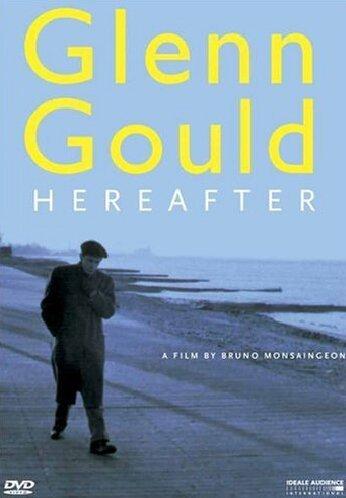 Glenn Gould - Hereafter