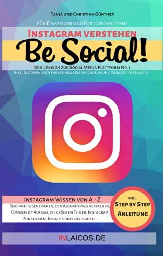 Be Social!: Dein Lexikon zur Social Media Plattform Nr.1 (Instagram)