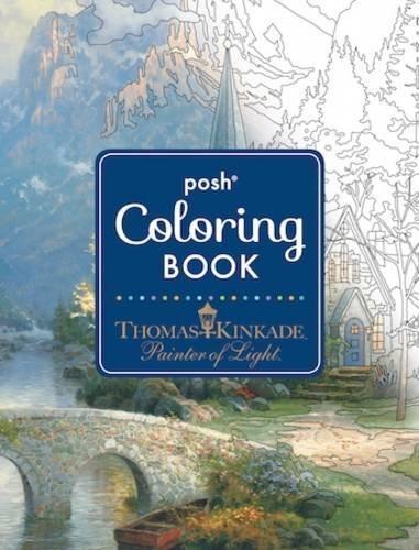 Posh Adult Coloring Book: Thomas Kinkade Designs for Inspiration and Relaxation (Posh Coloring Books)