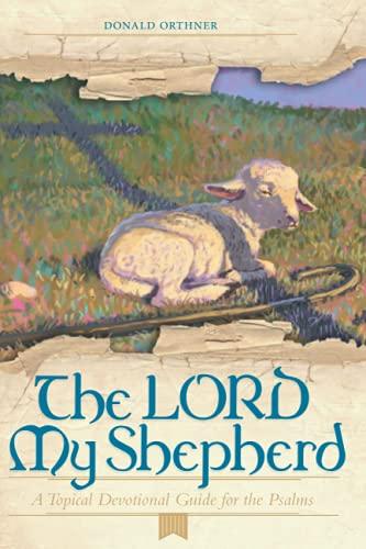 The LORD My Shepherd: A Topical Devotional Guide for the Psalms