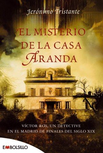 El misterio de la Casa Aranda : Víctor Ros, un detective en el Madrid de finales del siglo XIX (EMBOLSILLO)