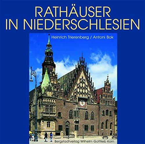 Rathäuser in Niederschlesien: Deutsche Geschichte - Polnische Gegenwart