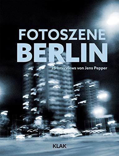 Fotoszene Berlin: 25 Interviews von Jens Pepper