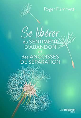 Se libérer du sentiment d'abandon et des angoisses de séparation