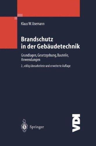 Brandschutz in der Gebäudetechnik: Grundlagen Gesetzgebung Bauteile Anwendungen (VDI-Buch)