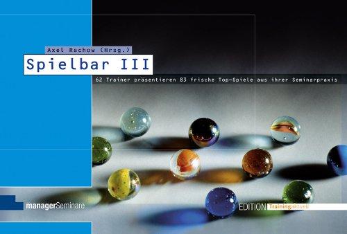 Spielbar III: 60 Trainer präsentieren 83 frische Top-Spiele aus ihrer Seminarpraxis