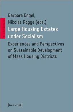 Large Housing Estates under Socialism: Experiences and Perspectives on Sustainable Development of Mass Housing Districts (Architekturen)