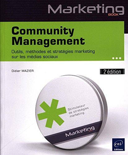 Community management : outils, méthodes et stratégies marketing sur les médias sociaux