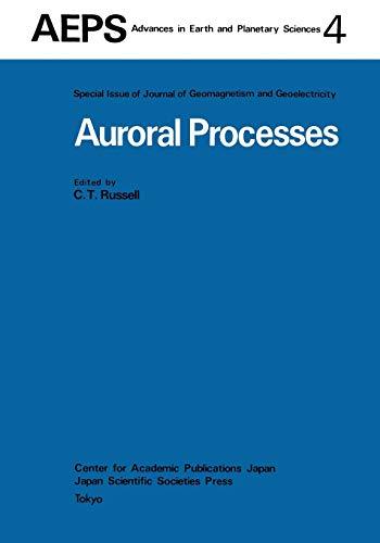 Auroral Processes: Proceedings of IAGA/IAMAP Joint Assembly August 1977, Seattle, Washington (Advances in Earth and Planetary Sciences) (Advances in Earth and Planetary Sciences, 4, Band 4)