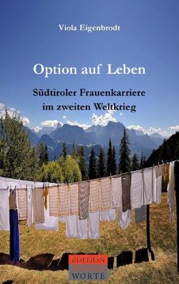 Option auf Leben: Südtiroler Frauenkarriere im zweiten Weltkrieg