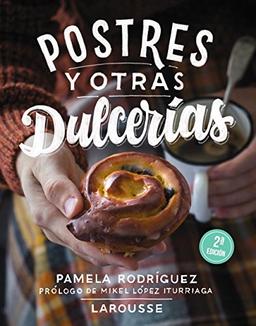 Postres y otras dulcerías (Larousse - Libros Ilustrados/ Prácticos - Gastronomía)