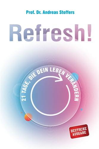 Refresh!: 21 Tage, die dein Leben verändern