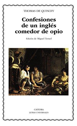 Confesiones de un inglés comedor de opio (Letras Universales, Band 255)