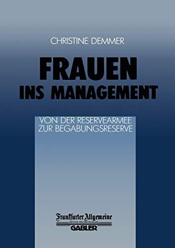 Frauen ins Management von der Reservearmee zur Begabungsreserve (FAZ - Gabler Edition)