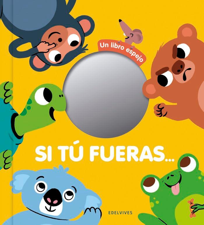 Si tu fueras...: Un libro espejo (Álbumes ilustrados)