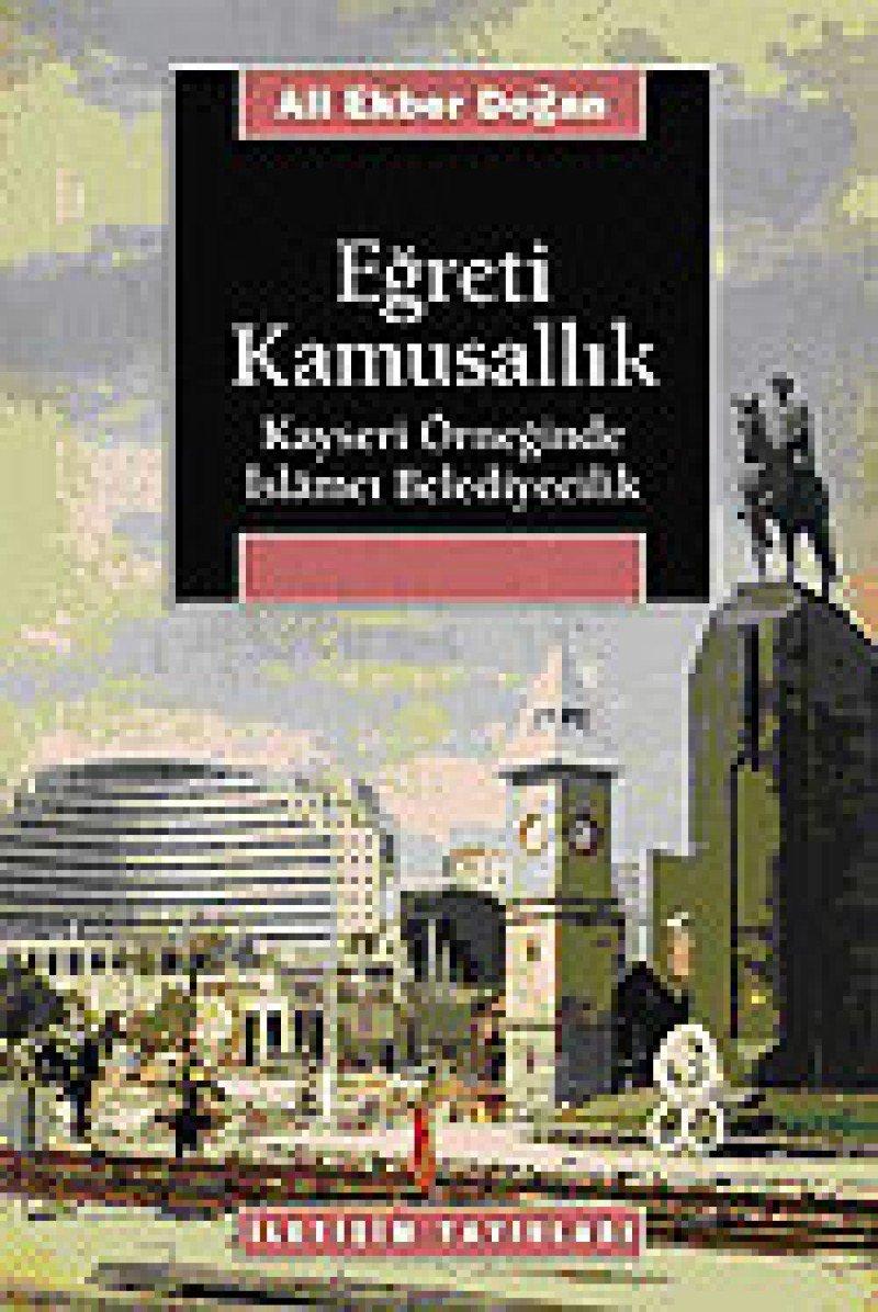 Eğreti Kamusallık: Kayseri Örneğinde İslamcı Belediyecilik