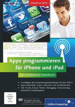 Apps programmieren für iPhone und iPad: Inkl. Xcode, Debugging, Versionierung, zahlreiche Praxisbeispiele. Aktuell zu iOS 6 (Galileo Computing)