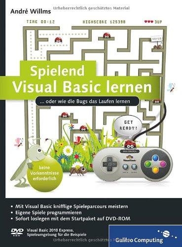 Spielend Visual Basic lernen: Für Programmieranfänger von 12 bis 99 Jahren (Galileo Computing)