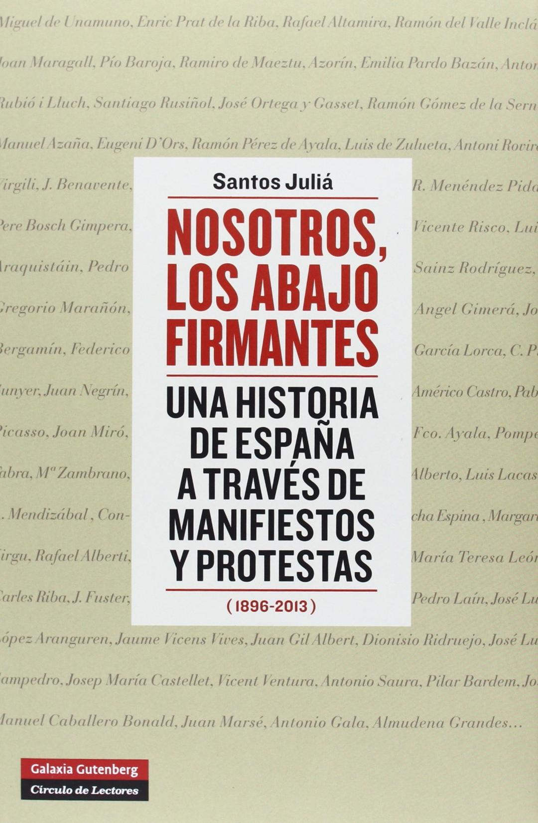 Nosotros, los abajo firmantes : una historia de España a través de manifiestos y protestas, 1896-2013 (Ensayo)