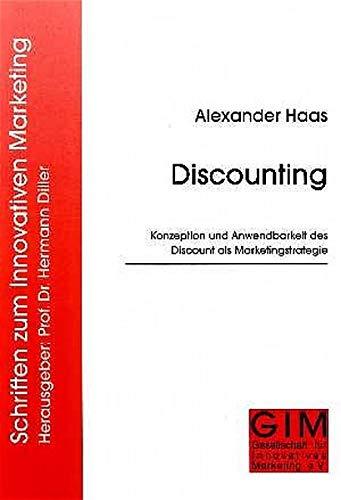 Discounting: Konzeption und Anwendbarkeit des Discount als Marketingstrategie (Schriften zum Innovativen Marketing)