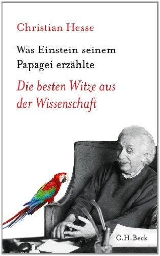 Was Einstein seinem Papagei erzählte: Die besten Witze aus der Wissenschaft