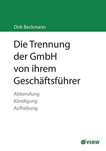 Die Trennung der GmbH von ihrem Geschäftsführer