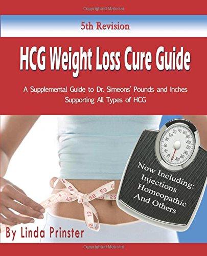 HCG Weight Loss Cure Guide: A Supplemental Guide to Dr. Simeons' Pounds and Inches Supporting All Types of HCG