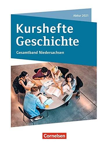 Kurshefte Geschichte: Gesamtband Niedersachsen - Abitur 2021: Schülerbuch