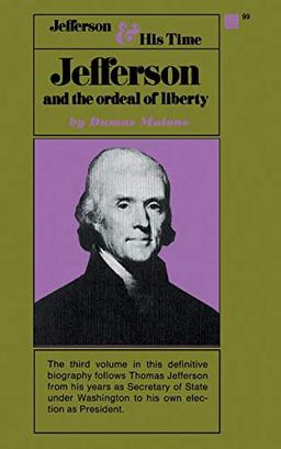 Jefferson and the Ordeal of Liberty (Jefferson and His Time, Band 3)