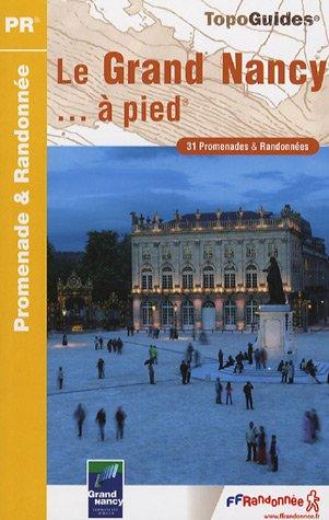 Le Grand Nancy à pied : 31 promenades et randonnées