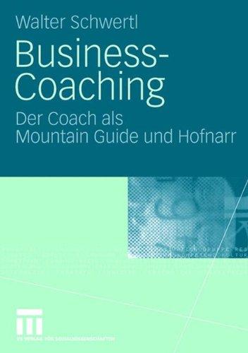 Business-Coaching: Der Coach als Mountain Guide und Hofnarr (German Edition)