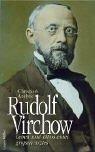 Rudolf Virchow: Leben und Ethos eines grossen Arztes