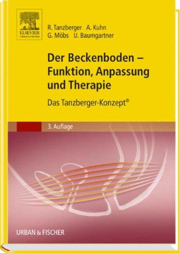 Der Beckenboden - Funktion, Anpassung und Therapie: Das Tanzberger-Konzept®