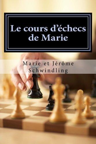 Le cours d'échecs de Marie: Mieux réfléchir pour mieux jouer