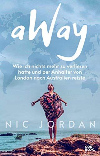 aWay: Wie ich nichts mehr zu verlieren hatte und per Anhalter von London nach Australien reiste