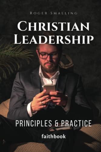 Christian Leadership: Principles & Practice