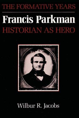 Francis Parkman, Historian as Hero: The Formative Years (American Studies)