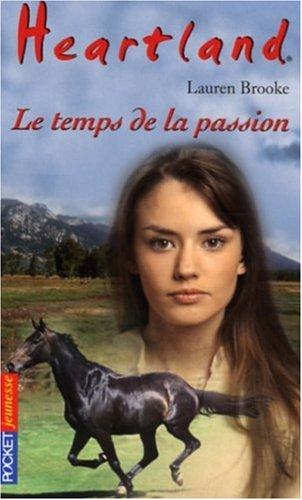 Heartland : le pays où l'amour des chevaux guérit toutes les blessures. Vol. 25. Le temps de la passion