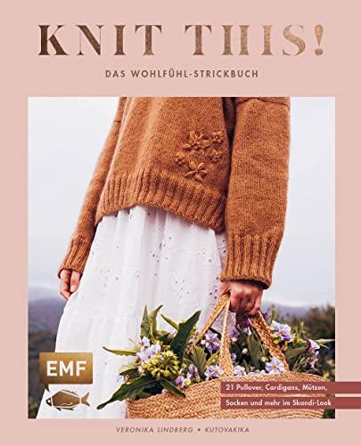 Knit this! – Das Wohlfühl-Strickbuch von Kutovakika: 21 Modelle im Skandi-Look in Größe XS–4XL stricken: Pullover, Cardigans, Mützen und Co. in Patentmuster, Zopfmuster, Popcornmuster, Fair Isle