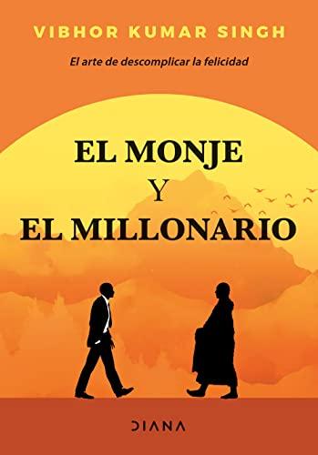 El monje y el millonario: El arte de descomplicar la felicidad (Relatos)