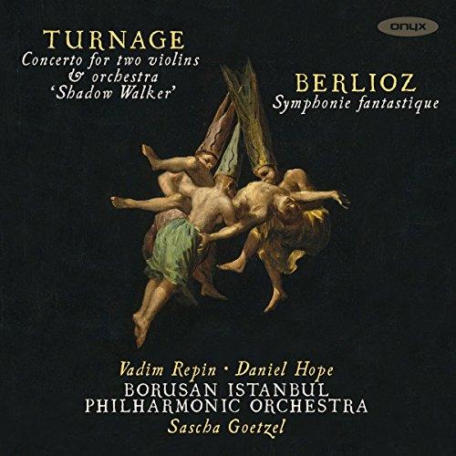 Berlioz/Turnage: Konzert für zwei Violinen Shadow Walker / Symphonie Fantastique Op. 14