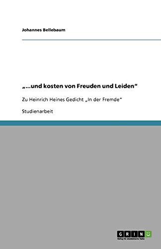 "...und kosten von Freuden und Leiden": Zu Heinrich Heines Gedicht "In der Fremde"