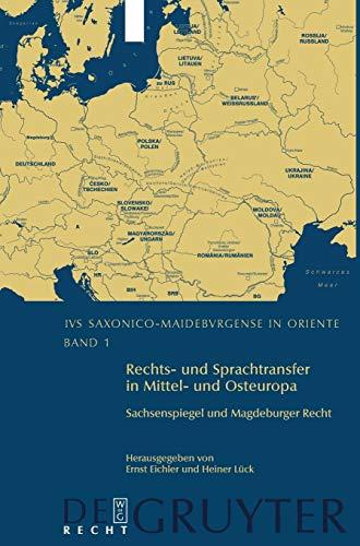 Rechts- und Sprachtransfer in Mittel- und Osteuropa. Sachsenspiegel und Magdeburger Recht: Internationale und interdisziplinäre Konferenz in Leipzig ... saxonico-maideburgense in Oriente, 1, Band 1)